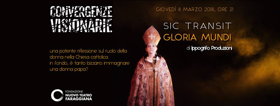 Sic transit gloria mundi: settimo spettacolo della Rassegna CONvergenzeVisionarie!