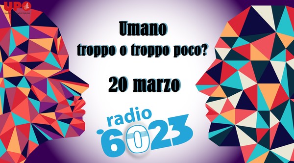 Umano, troppo o troppo poco? – Fusione di Orizzonti