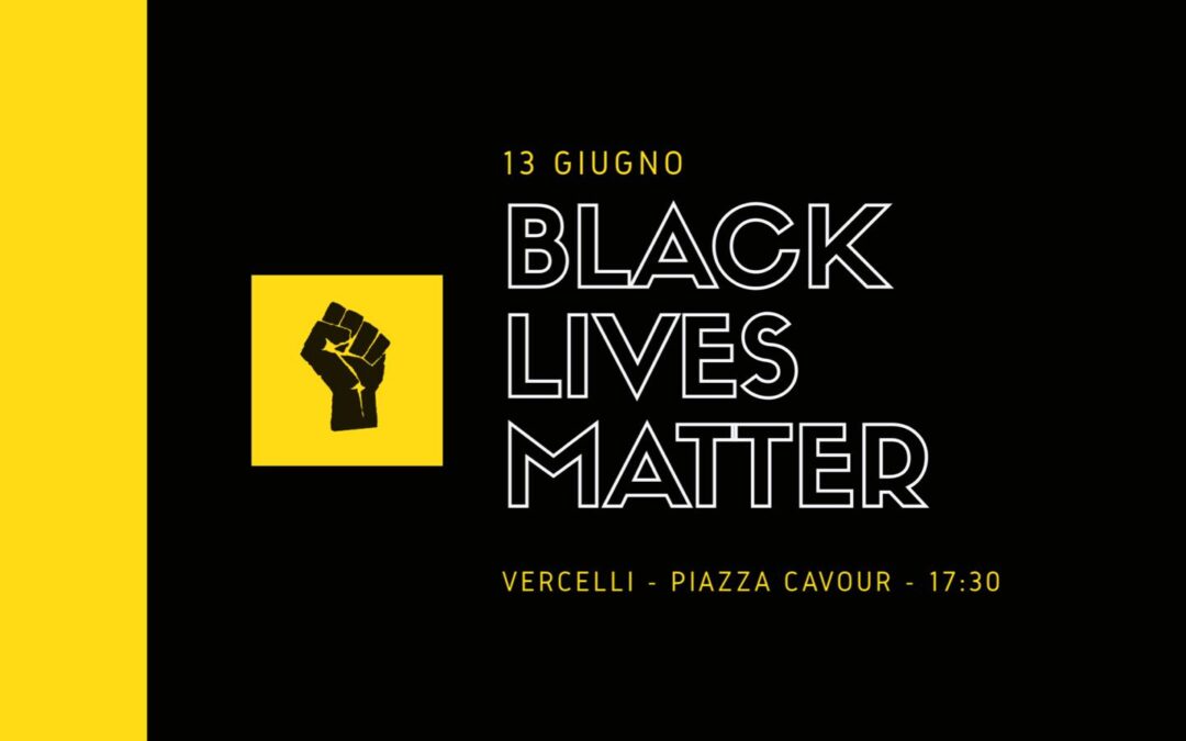 Black Lives Matter: Flash Mob a Vercelli il 13 Giugno