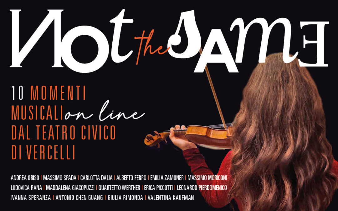 NOT THE SAME – 10 momenti musicali