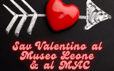 San Valentino al Museo Leone… e al MAC!